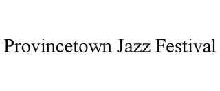 PROVINCETOWN JAZZ FESTIVAL