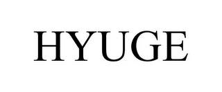 HYUGE