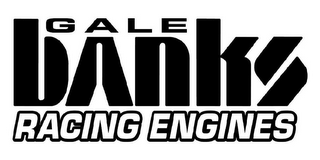 GALE BANKS RACING ENGINES