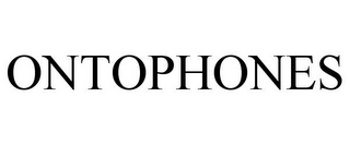 ONTOPHONES