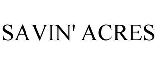 SAVIN' ACRES