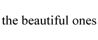 THE BEAUTIFUL ONES