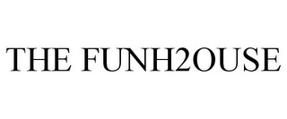 THE FUNH2OUSE