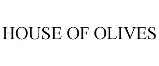 HOUSE OF OLIVES