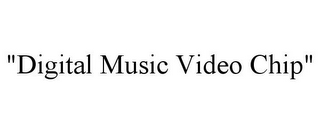 "DIGITAL MUSIC VIDEO CHIP"