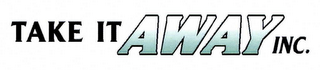 TAKE IT AWAY INC.
