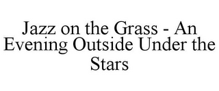 JAZZ ON THE GRASS - AN EVENING OUTSIDE UNDER THE STARS