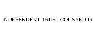 INDEPENDENT TRUST COUNSELOR