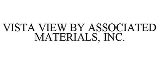 VISTA VIEW BY ASSOCIATED MATERIALS, INC.