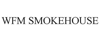 WFM SMOKEHOUSE