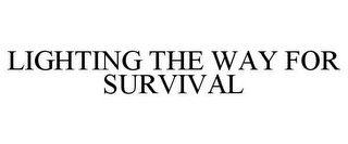 LIGHTING THE WAY FOR SURVIVAL