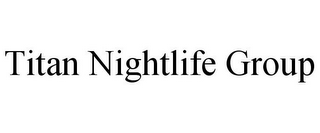 TITAN NIGHTLIFE GROUP