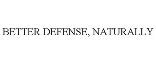 BETTER DEFENSE, NATURALLY