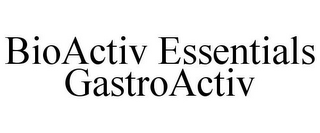 BIOACTIV ESSENTIALS GASTROACTIV