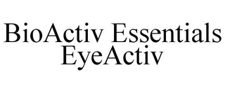 BIOACTIV ESSENTIALS EYEACTIV