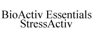 BIOACTIV ESSENTIALS STRESSACTIV