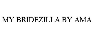 MY BRIDEZILLA BY AMA