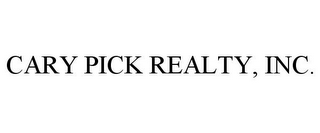 CARY PICK REALTY, INC.