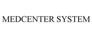 MEDCENTER SYSTEM