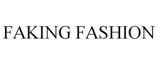 FAKING FASHION
