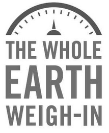 THE WHOLE EARTH WEIGH-IN