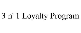 3 N' 1 LOYALTY PROGRAM