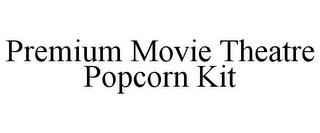 PREMIUM MOVIE THEATRE POPCORN KIT
