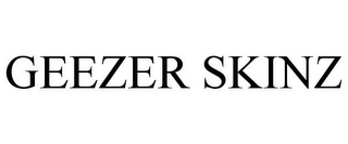GEEZER SKINZ