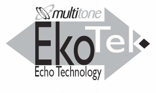 MULTITONE EKOTEK ECHO TECHNOLOGY