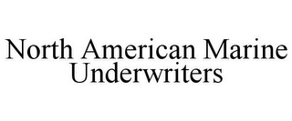 NORTH AMERICAN MARINE UNDERWRITERS