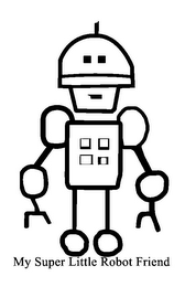 MY SUPER LITTLE ROBOT FRIEND