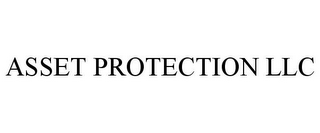 ASSET PROTECTION LLC