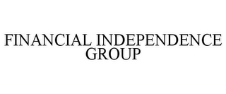 FINANCIAL INDEPENDENCE GROUP