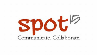 SPOT 15 COMMUNICATE. COLLABORATE.