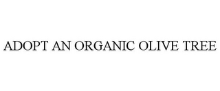 ADOPT AN ORGANIC OLIVE TREE