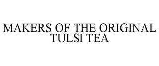 MAKERS OF THE ORIGINAL TULSI TEA