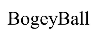 BOGEYBALL