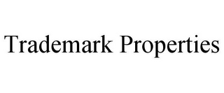 TRADEMARK PROPERTIES