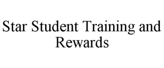 STAR STUDENT TRAINING AND REWARDS