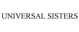 UNIVERSAL SISTERS