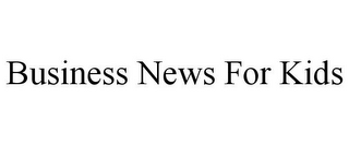 BUSINESS NEWS FOR KIDS