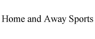 HOME AND AWAY SPORTS