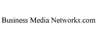 BUSINESS MEDIA NETWORKS.COM