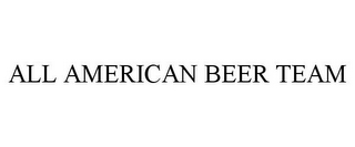 ALL AMERICAN BEER TEAM