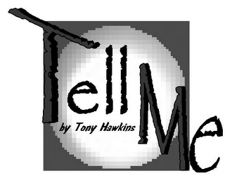 TELL ME BY TONY HAWKINS