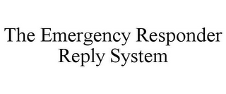 THE EMERGENCY RESPONDER REPLY SYSTEM