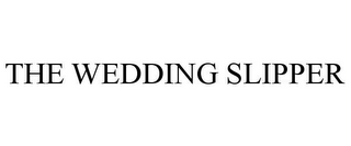 THE WEDDING SLIPPER