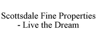 SCOTTSDALE FINE PROPERTIES - LIVE THE DREAM