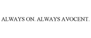 ALWAYS ON. ALWAYS AVOCENT.