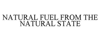 NATURAL FUEL FROM THE NATURAL STATE